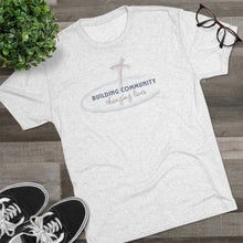 Load image into Gallery viewer, "Building Community" Tri-Blend Tee